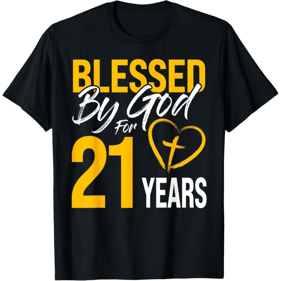 Blessed by God for 21 years _ 21st Birthday Lord Worshippers T-Shirt(1) S
