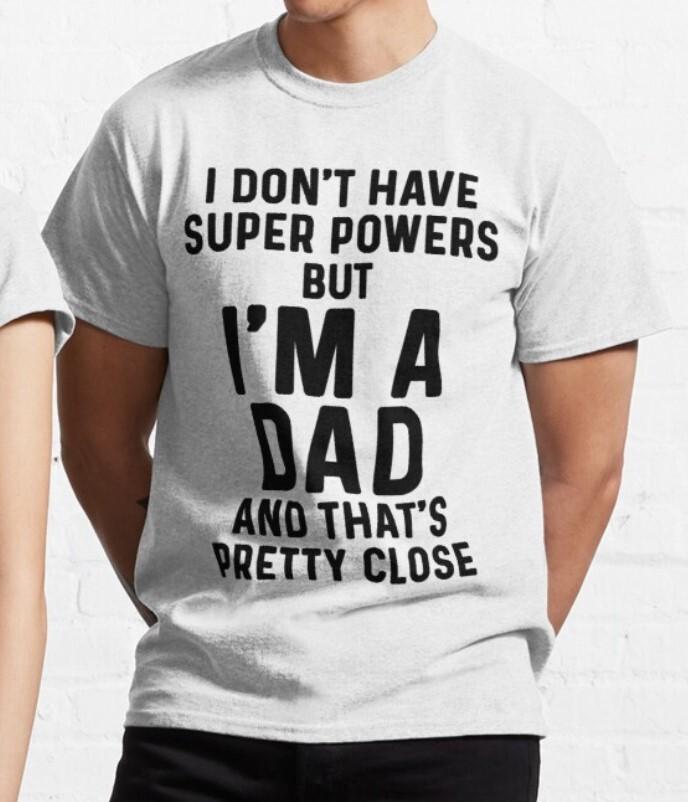 I Don t Have Super Powers But I m A Dad Funny Dad T-Shirt %100 Premium Cotton S