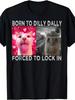 Nato per Dilly Dally Costretto a Lock In Maglietta Meme Gatto - Grafica Divertente per Amanti dei Gatti