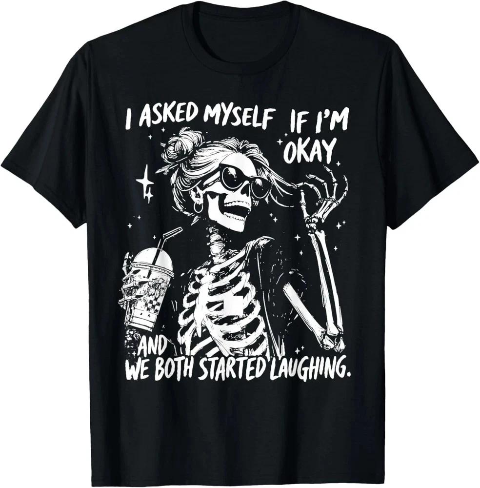 I Asked Myself If Im Ok And We Both Started Laughing Funny Unisex TShirt S