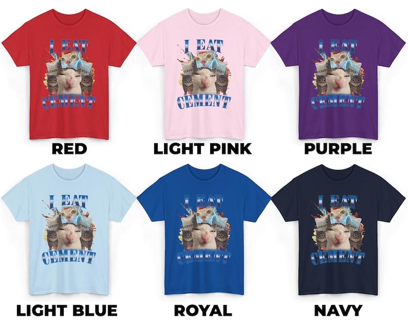 I Eat Cement Shirt Cursed Cat Funny Cat Meme Tee Gift for Woman Unisex Stupid Gifts Ugly Shirts Unhinged Cringe Tshirt Unisex