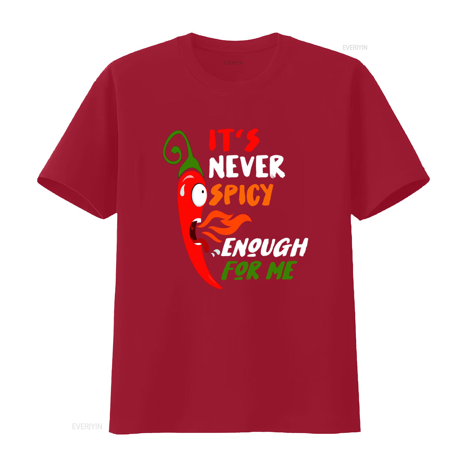 

Chili Red Pepper Funny T Shirt for Hot Spicy Food Sauce Lovers Its Never Enough Design Sizes S to 5XL vintage Washed S