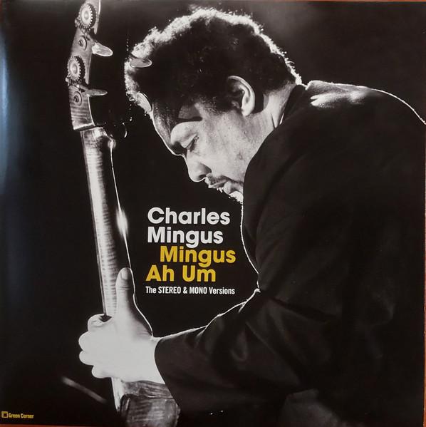 LP Record CHARLES MINGUS - Mingus Ah Um The Stereo & Mono Vers 200898 GREEN CORNER 2018 Europe Jazz