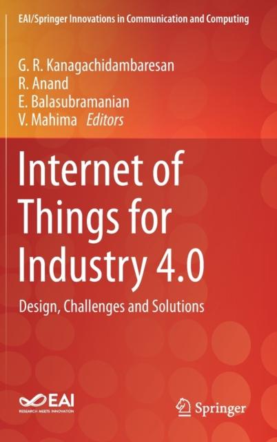 The Internet of Things for Industry 4.0 : Design, Challenges and Solutions Book