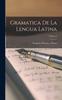 The Gramatica De La Lengua Latina Volume 2 Book
