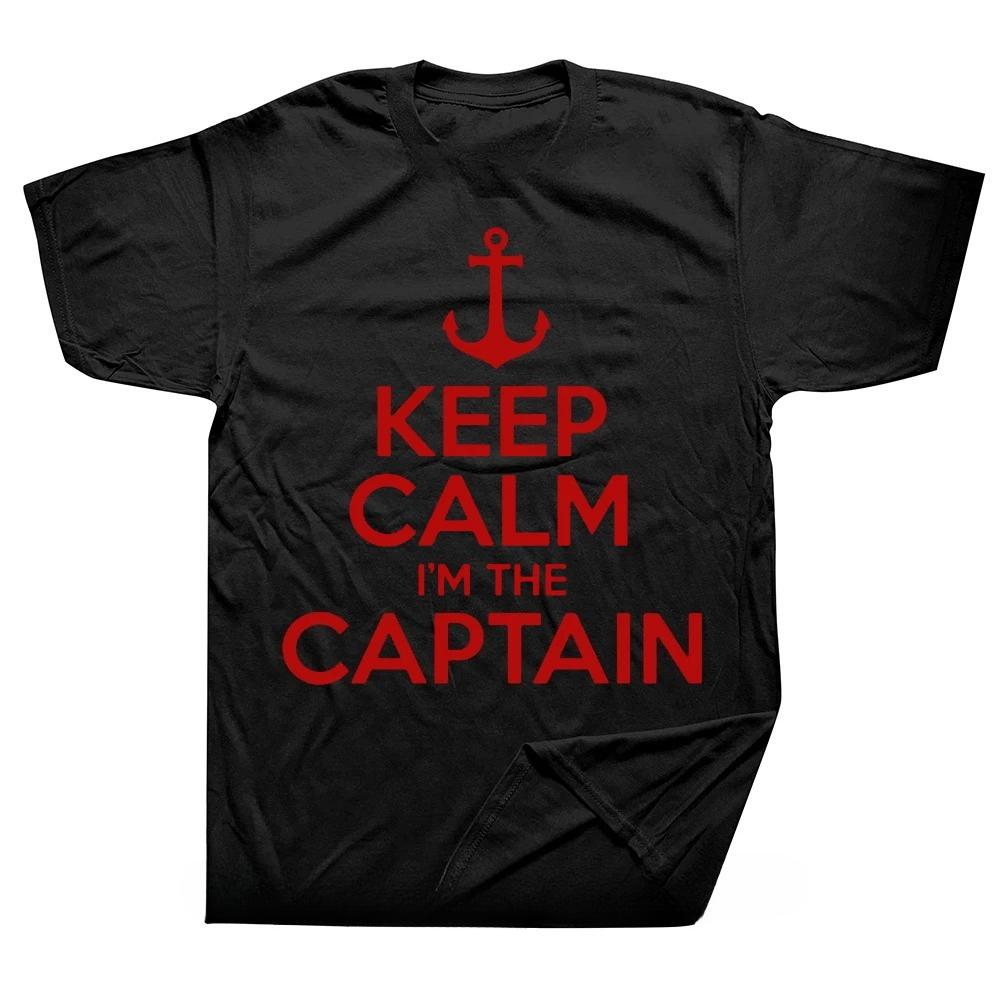 Keep Calm Im The Captain Motor Boat Sailing Sea T Shirts Graphic Streetwear Short Sleeve Birthday Gifts Summer Tshirt S