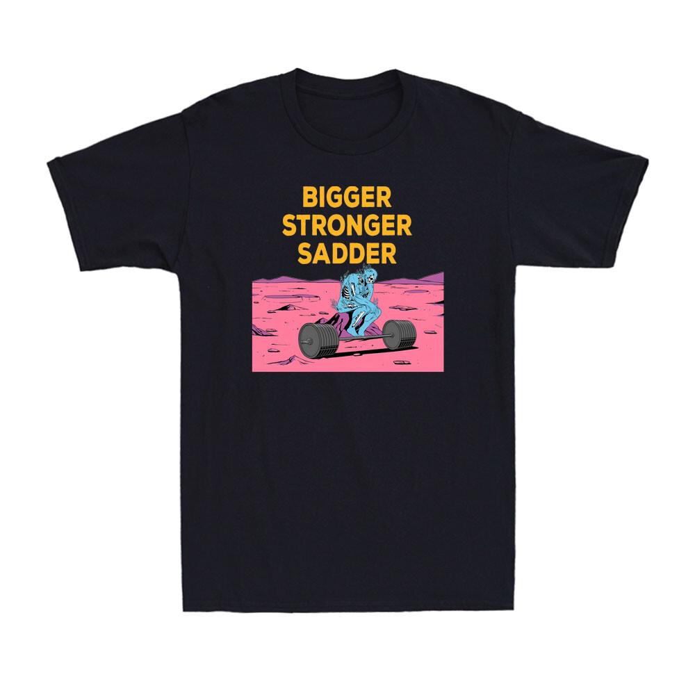 Bigger Stronger Sadder Skeleton Weightlifting Bodybuilding Fitness Men s T-Shirt XL