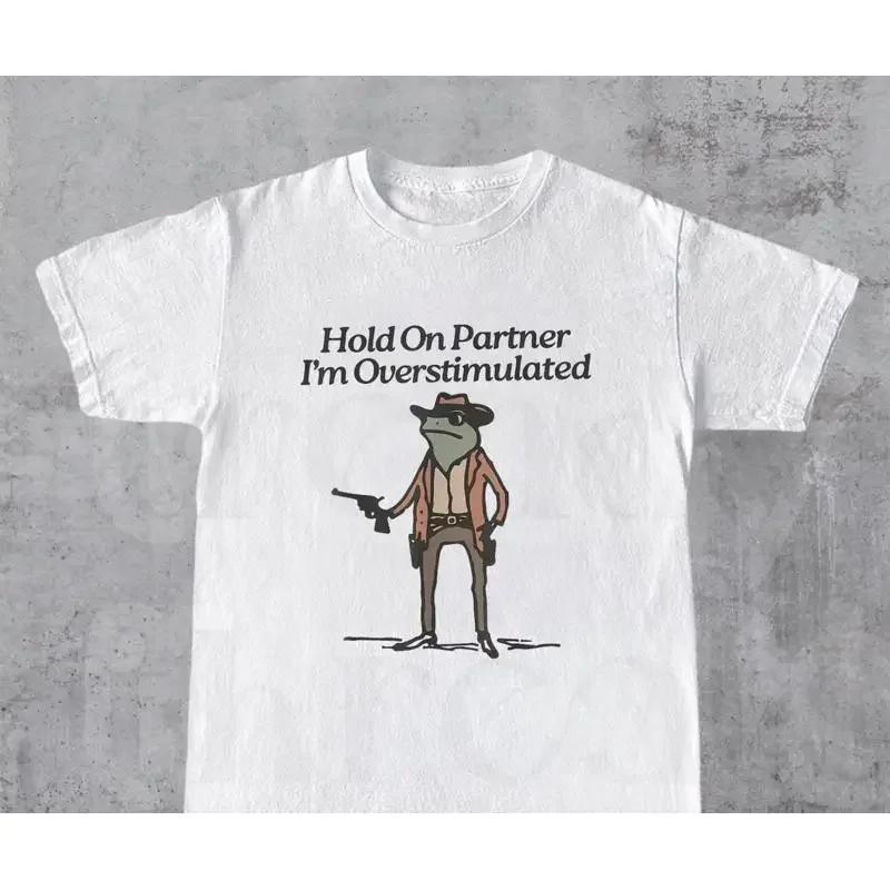 Hold On Partner Im Overstimulated Funny T Shirt GifT