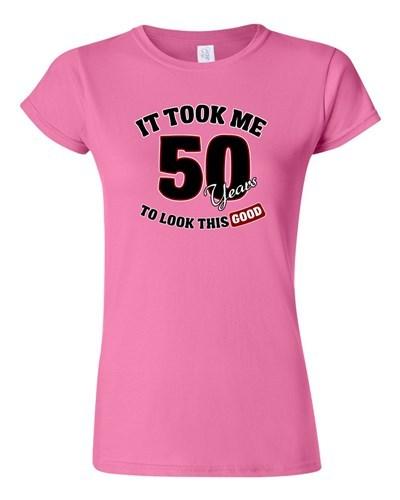 Junior It Took Me 50 Years To Look This Good Funny Humor Novelty DT T-Shirt Tee Unisex T-Shirt