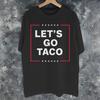 Lets Go Taco Funny Always Chickens Out Retro Tee Shirt For Unisex Unisex Printed T Shirts Cotton Clothing