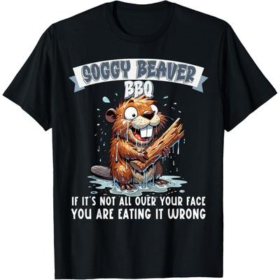 Soggy Beaver BBQ If It's Not All Over Your Face T-Shirt