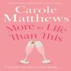 More To Life Than This by Carole Matthews Paperback Book 9780751551396