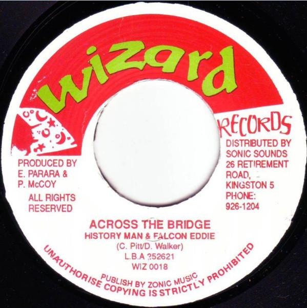 

7-дюймовая пластинка HISTORY MAN & FALCON EDDIE - Across The Bridge WIZ0018 Wizard Records Ямайка Регги, Ска и Даб Б/У