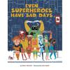 Even Superheroes Have Bad Days (Superheroes Are Just Like Us)