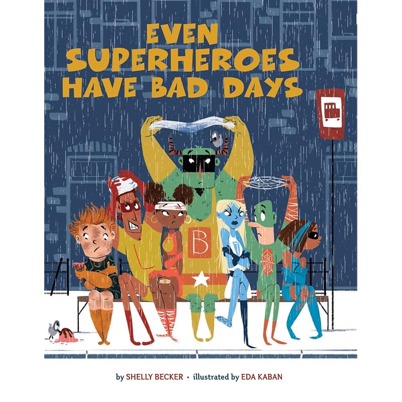 Even Superheroes Have Bad Days (Superheroes Are Just Like Us)