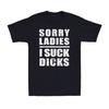 Sorry Girls I Suck Dicks Funny Gift For Gay Friends Awesome Gay Pride TShirt