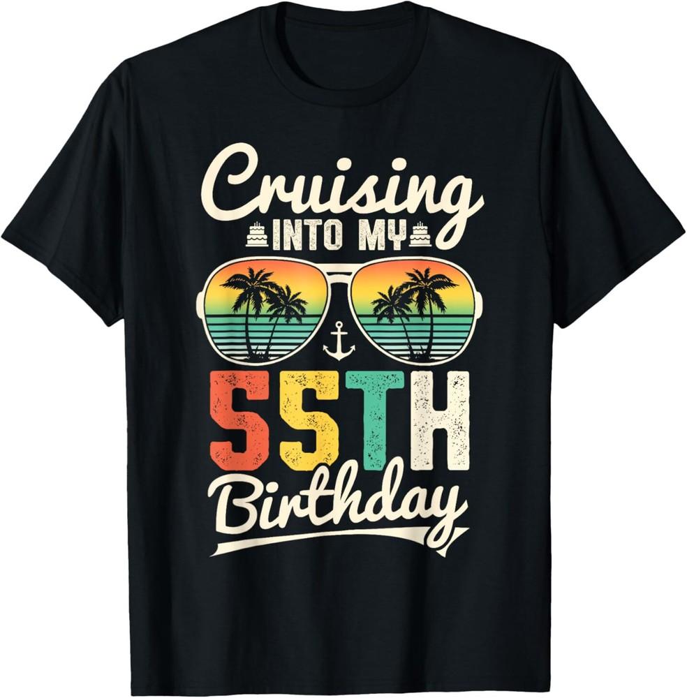 

Cruising Into My 55Th Birthday Family Cruise 55 Year Old T-Shirt Unisex T-Shirt M