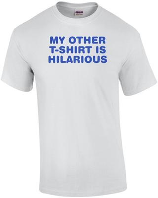 Mein anderes Shirt ist urkomisch - Lustiges T-Shirt