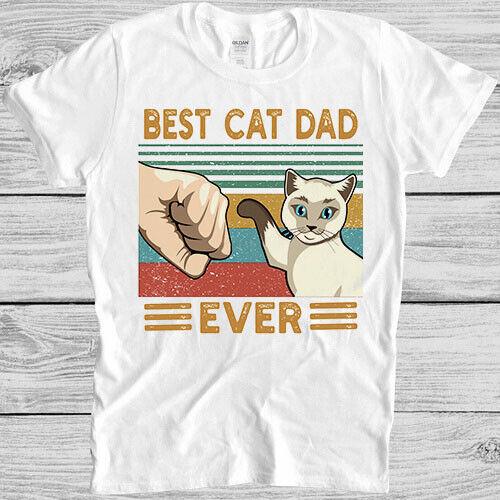 

Best Cat Dad Ever Bump T Shirt Meme Funny Gamer Cult Movie Music Gift Tee 555 4XL