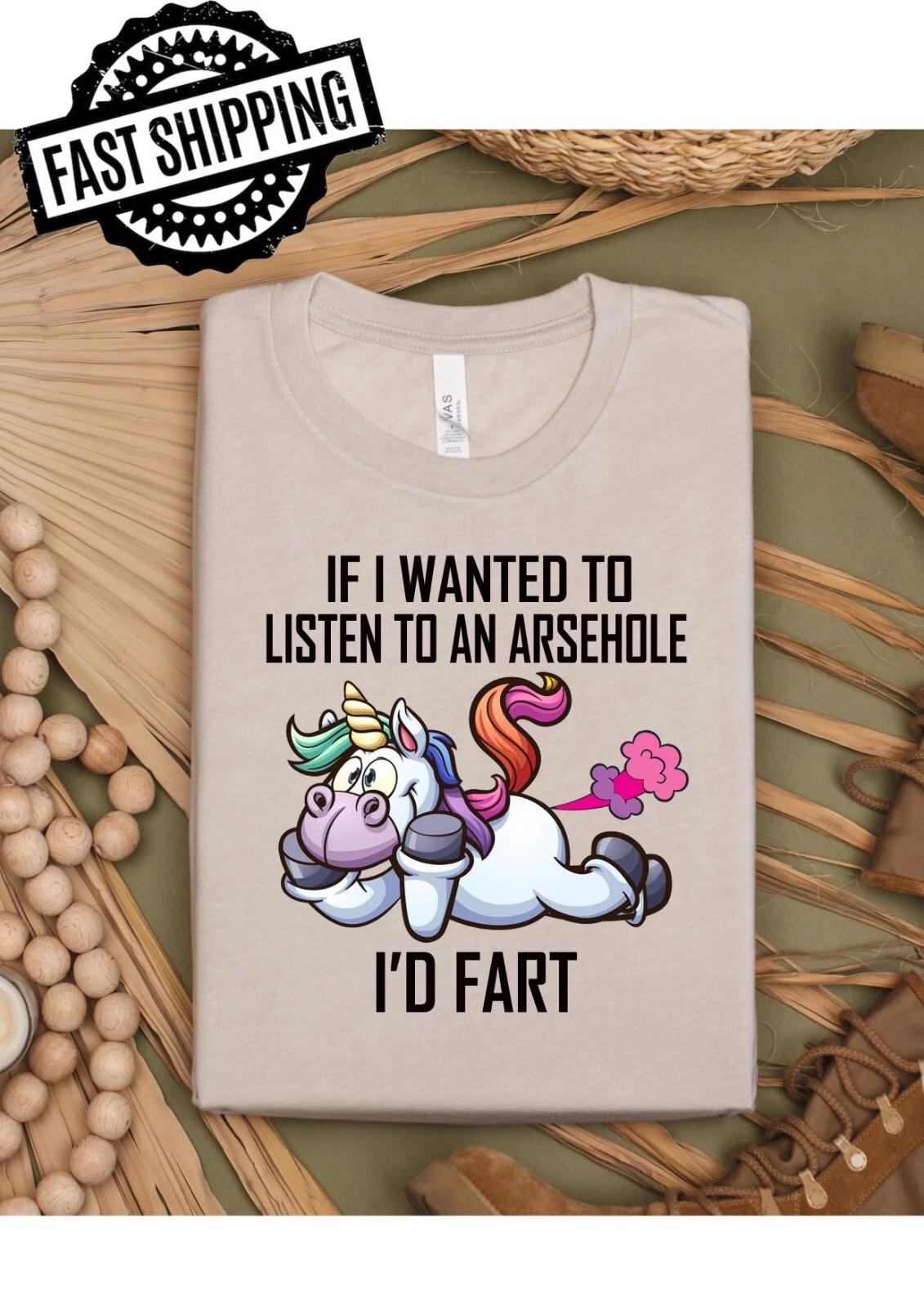 If I Wanted To Listen To An Arsehole I d Fart Fun T-Shirts For T-Shirt Night fun XL