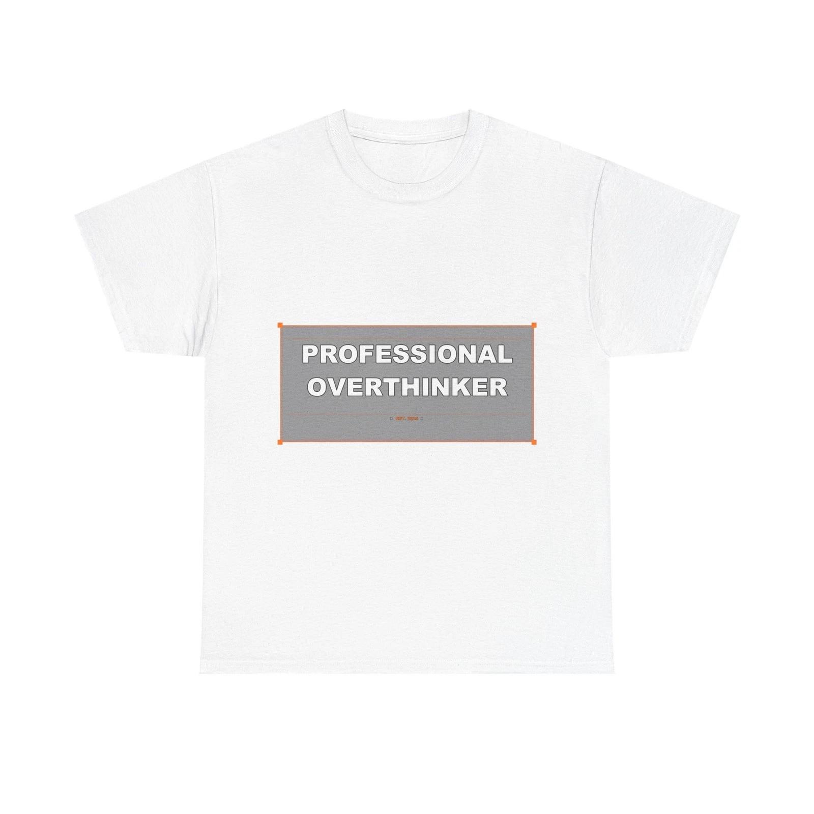 Professional Overthinker - Funny Unisex T-Shirt Gift Idea M