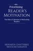 The Prioritizing Reader's Motivation : The Role of Libraries In Motivating Readers Book