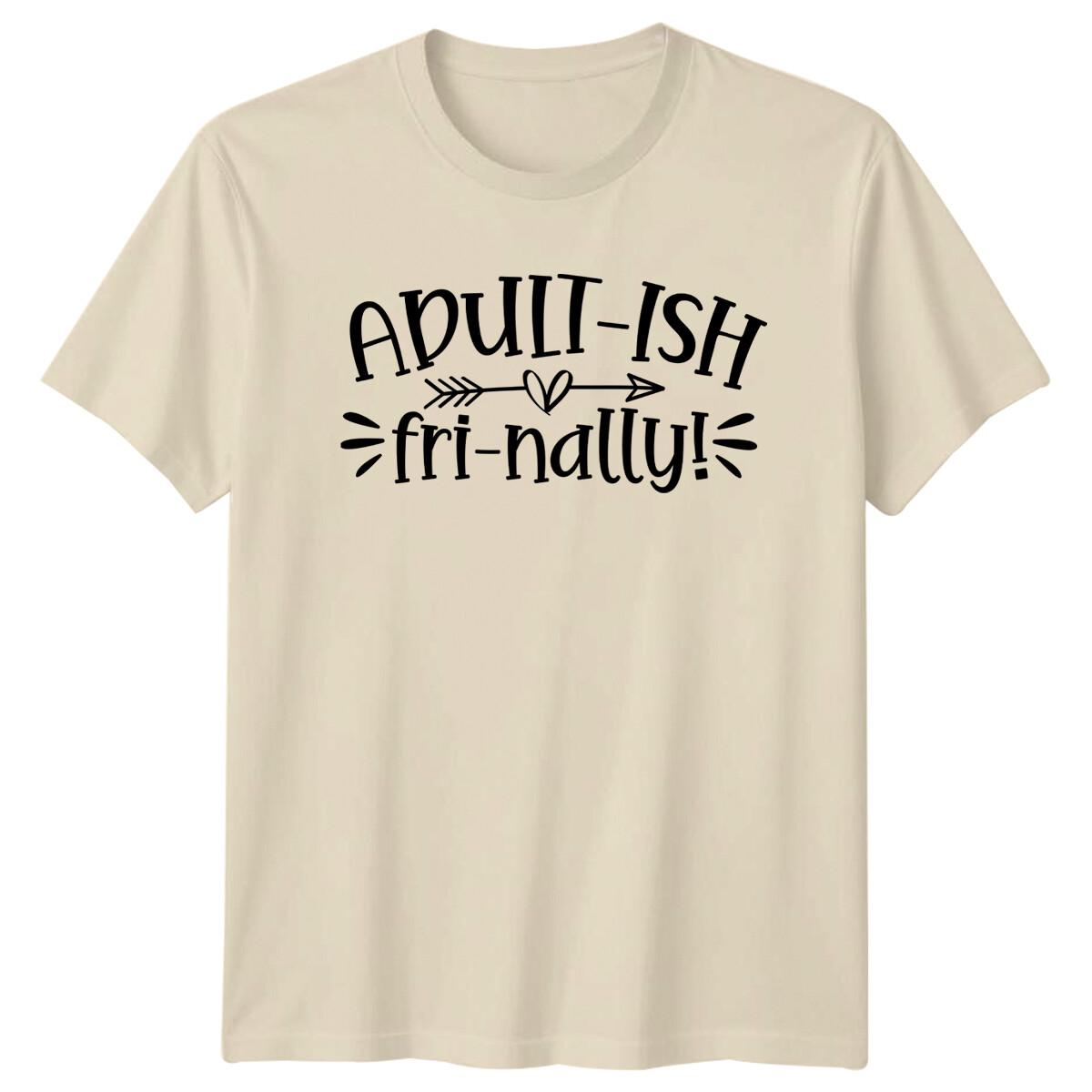 Adult-Ish Fri-Nally! Funny Quote Novelty Graphic T-Shirt S