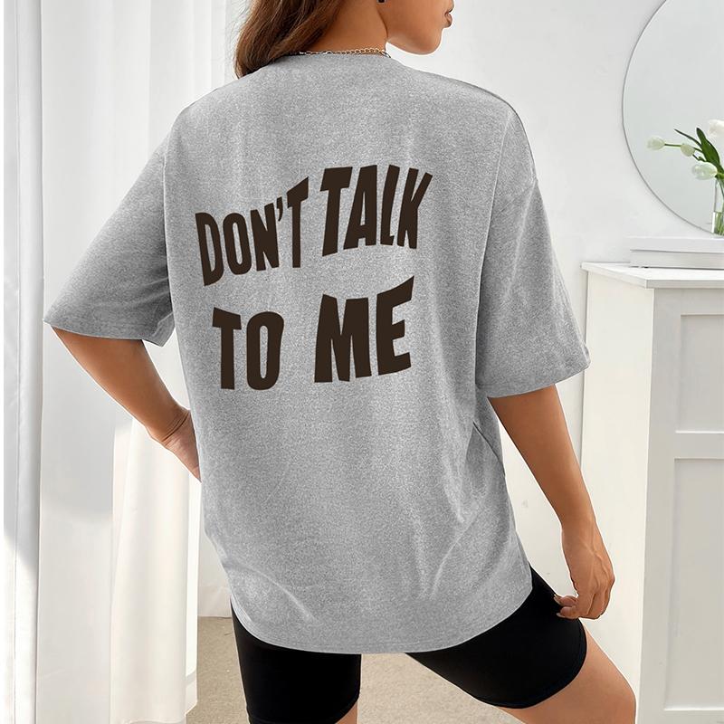 

Индивидуальные уличные футболки с надписями «Не говори мне» женские летние свободные футболки оверсайз с короткими рукавами из 100% хлопка, мягкая женская одежда M