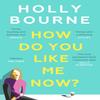How Do You Like Me Now by Holly Bourne Paperback Book 9781473667761