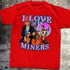 I Love Miners Tee Mining Enthusiast Shirt Miner Gift Funny Mining Tshirt Mining Humor Top Unisexs Clothing Unisexs Summer T Shirt