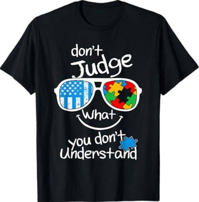 Don t judge what you don t understand Autism Awareness Month T-Shirt Unisex T-Shirt L