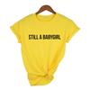 Still A Babygirl Letters Print Women Tshirt Summer Short Sleeve Casual T Shirt Girl Top Tee