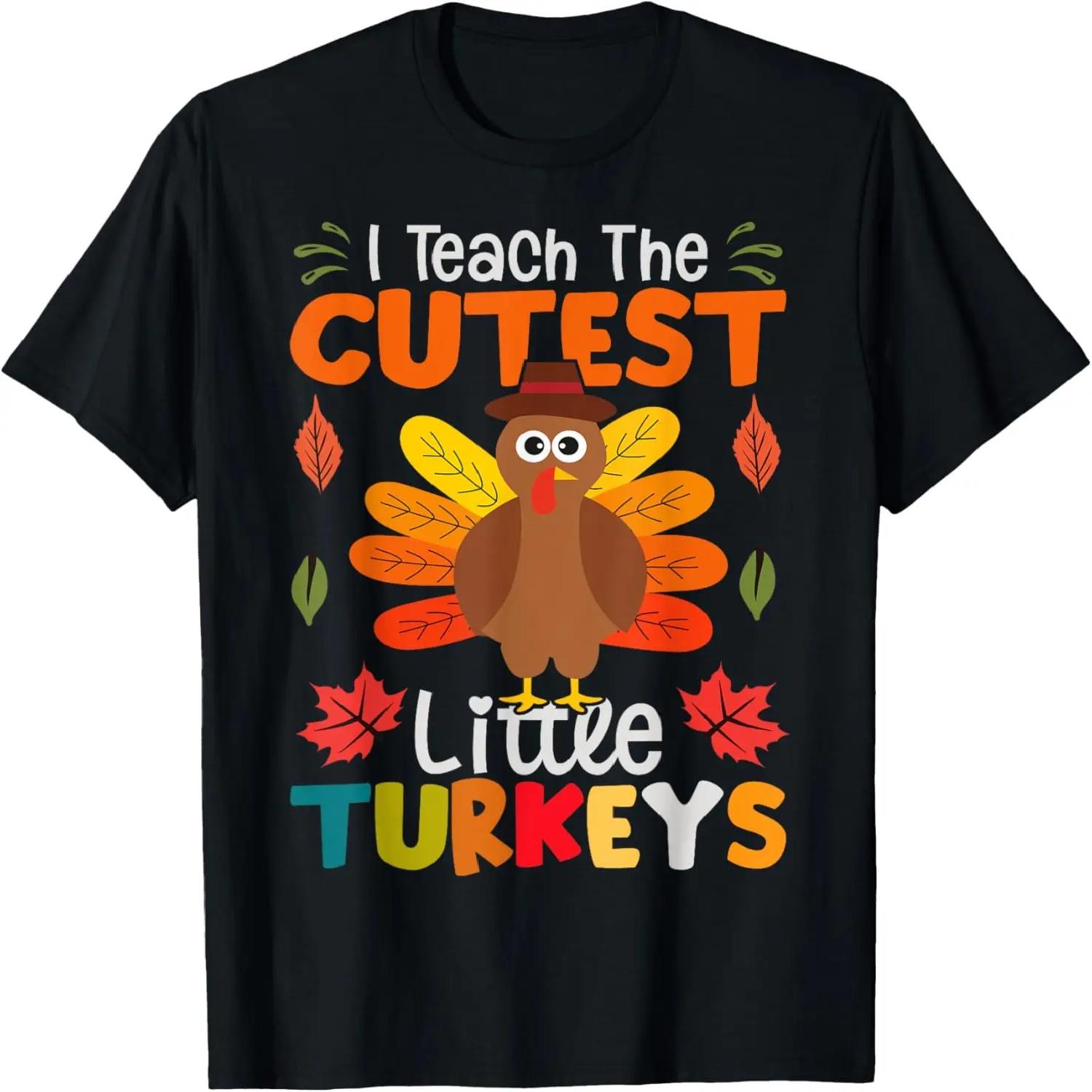 I Teach The Cutest Little Turkeys T-Shirt S