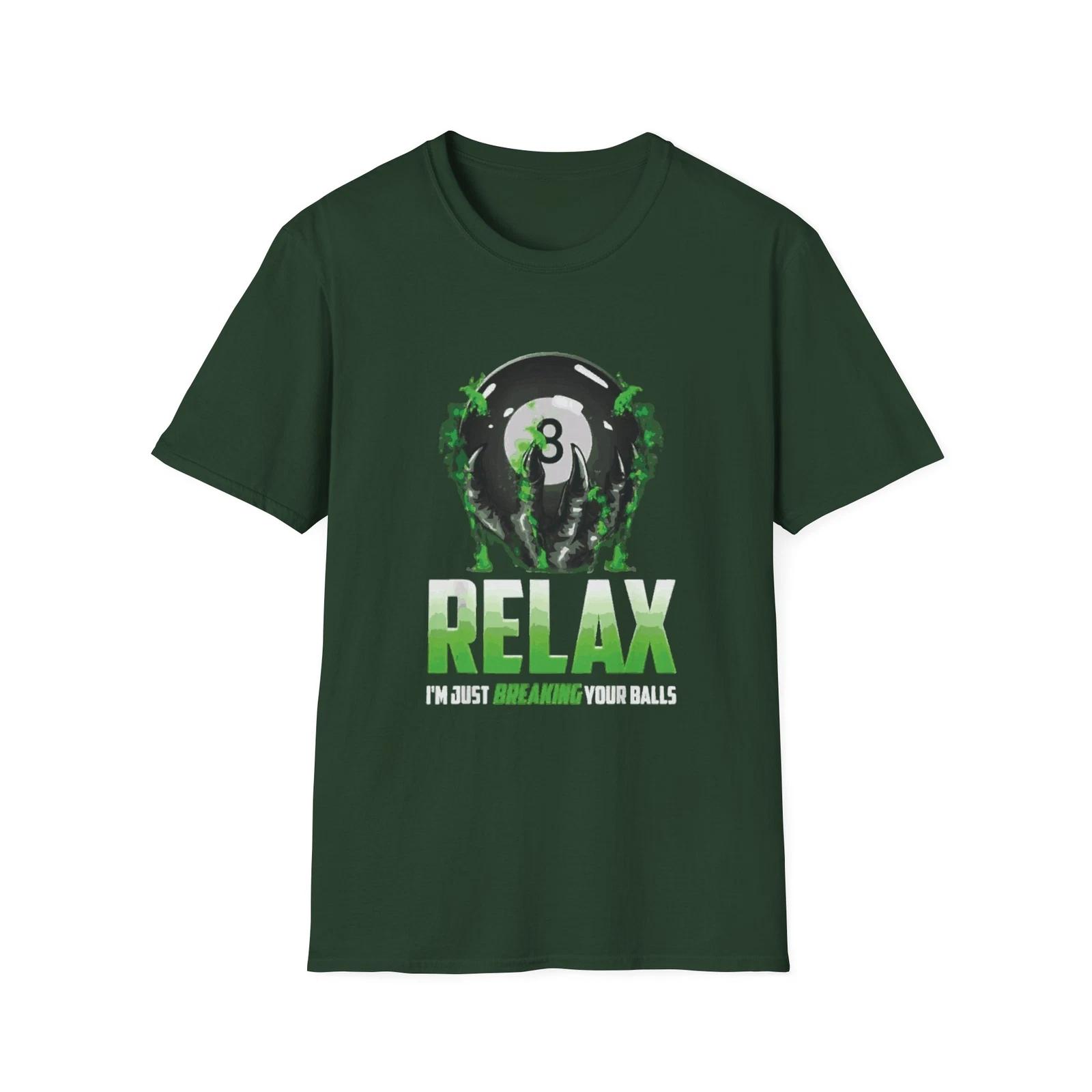 Relax I m Just Breaking Your Balls T-Shirt 2XL