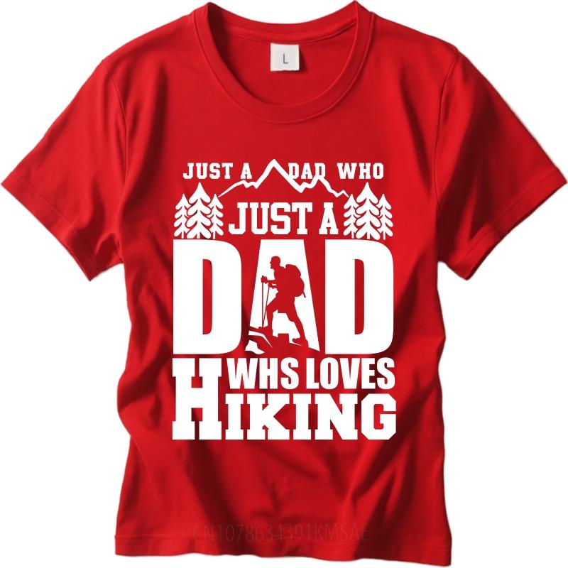 Casual tshirt Comfortable For her summer tshirt Plus Size Just A Dad Who Loves Hiking Everyday Unisex Teeshirt summer Unisex tees S