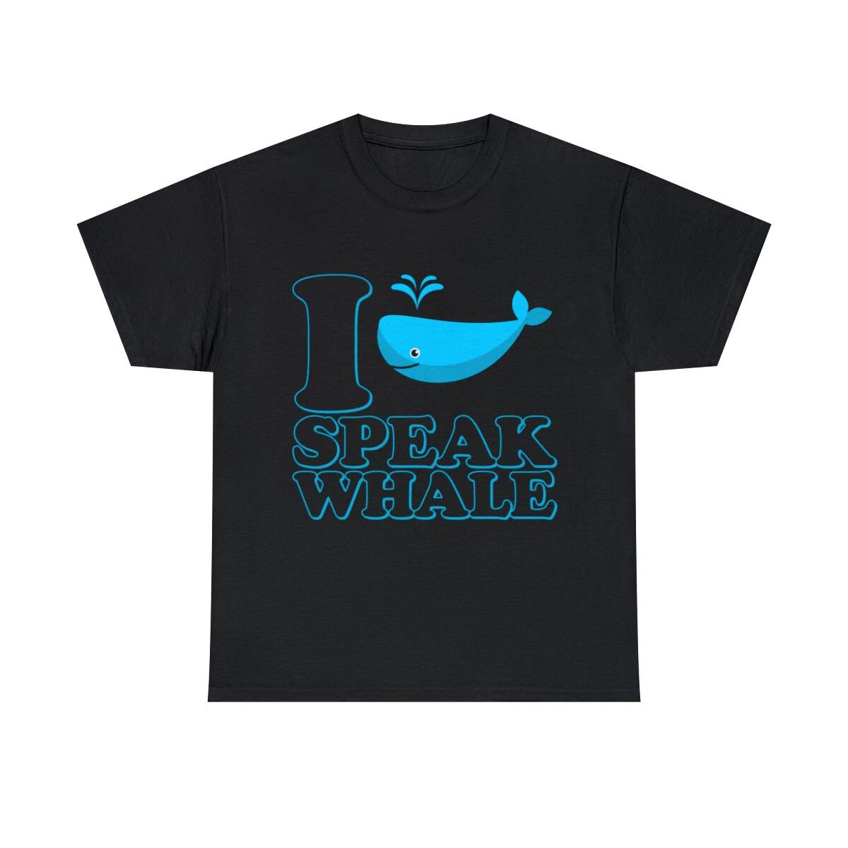 I Speak Whale Graphic Tee Shirt, S-5XL 4XL