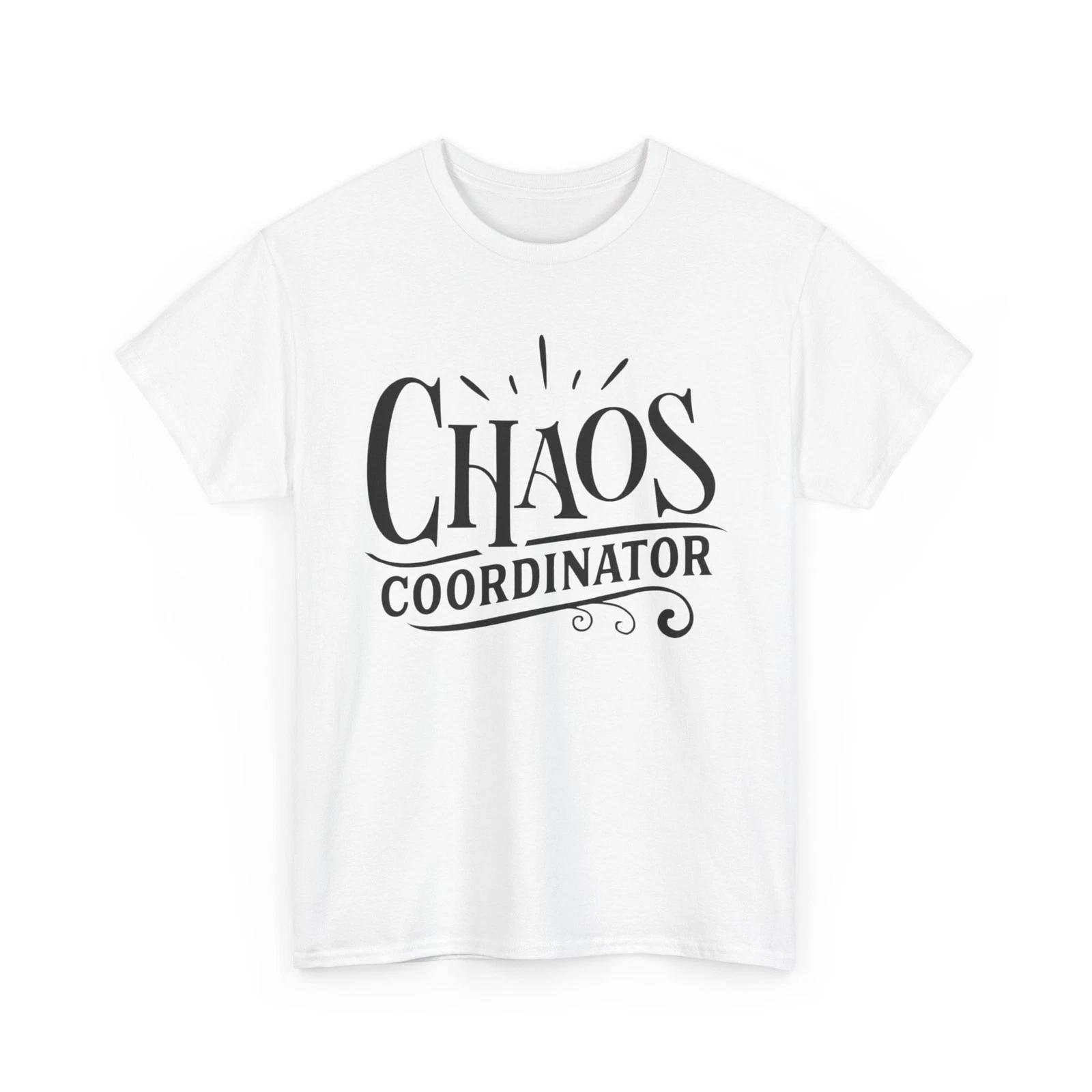 

Chaos Coordinator Funny Graphic T Shirt Unisex Heavy Cotton Tee 4XL