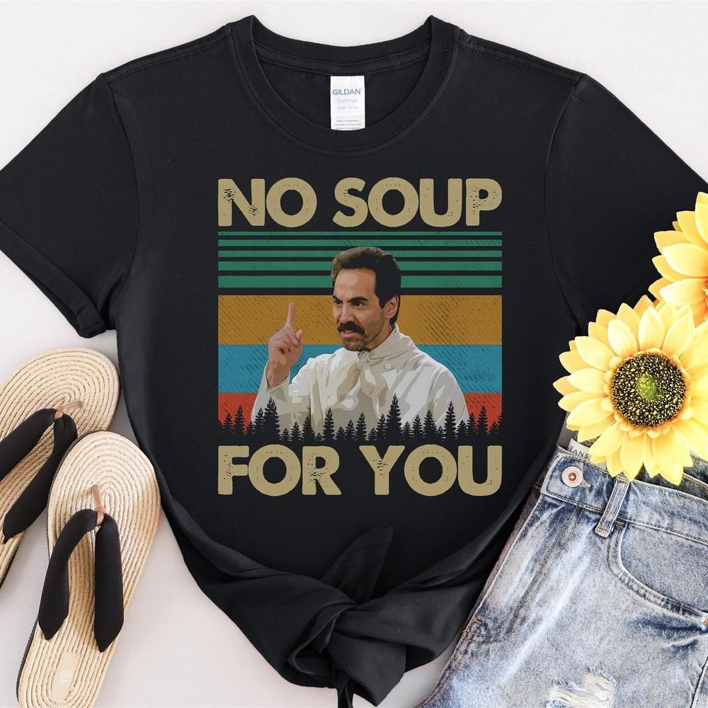 31 No Soup For You Retro Vintage Tshirt Men Women Unisex T-Shirt Unisex T-Shirt S