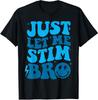 Just Let Me Stim Bro Funny Autism Awareness Month Unisex T-Shirt