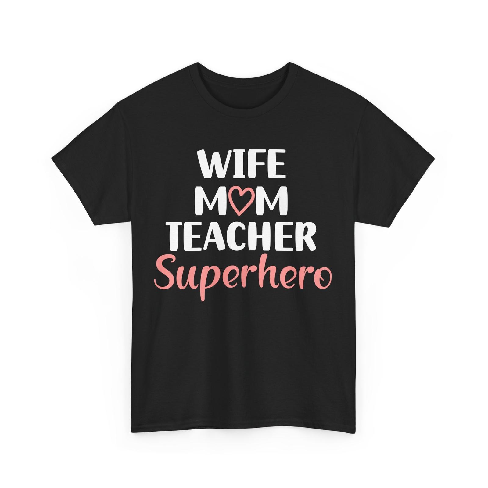 

Wife Mom Teacher Superhero Shirt, Mommy Mother s Cute Shirt S