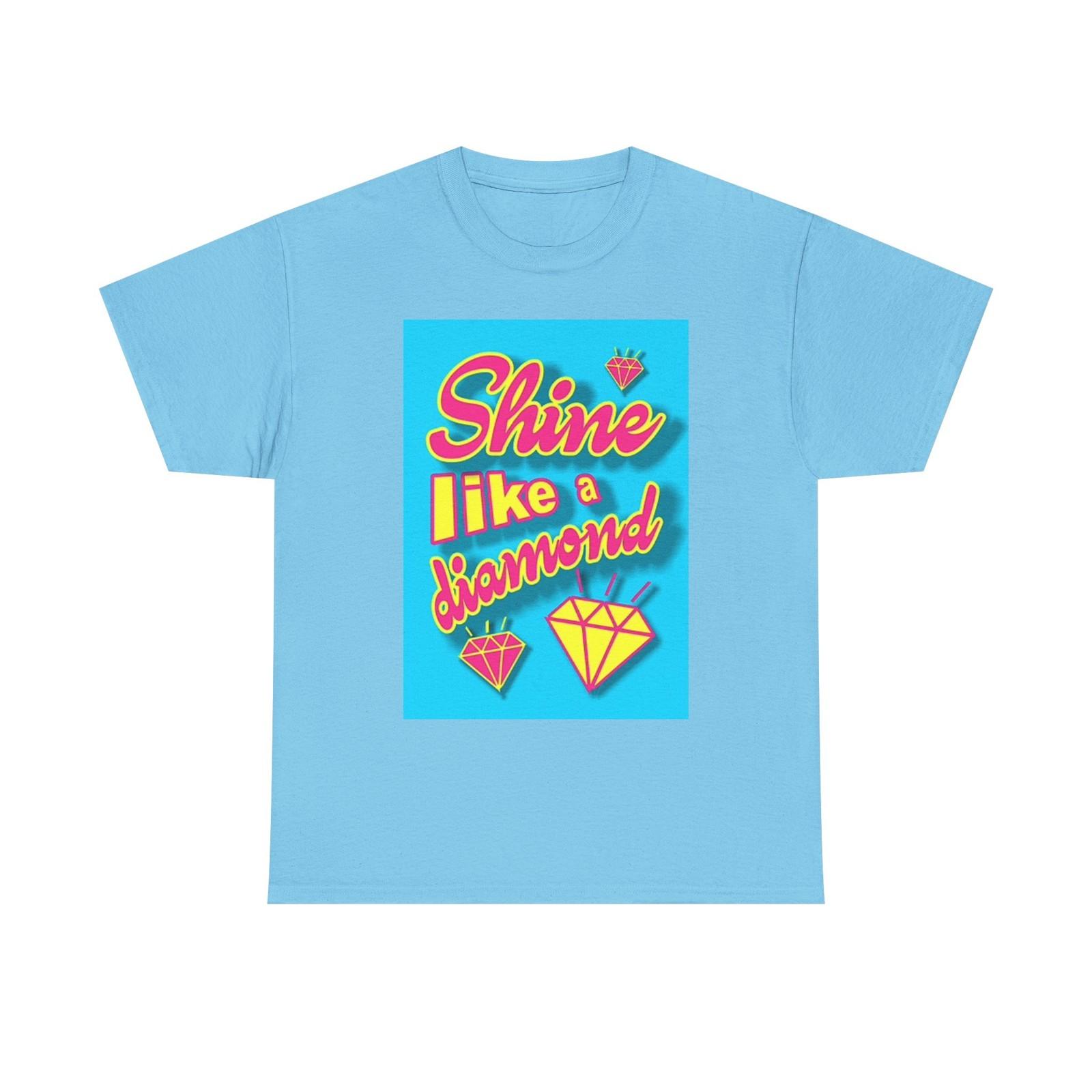 Shine Like A Diamond Graphic T Shirt BRAND NEW Apparel Unisex Heavy Cotton Tee XL