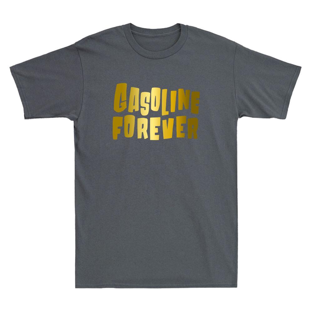 Gasoline Forever Funny Gas Cars Saying Quote Novelty Golden Print Unisexs Tshirt