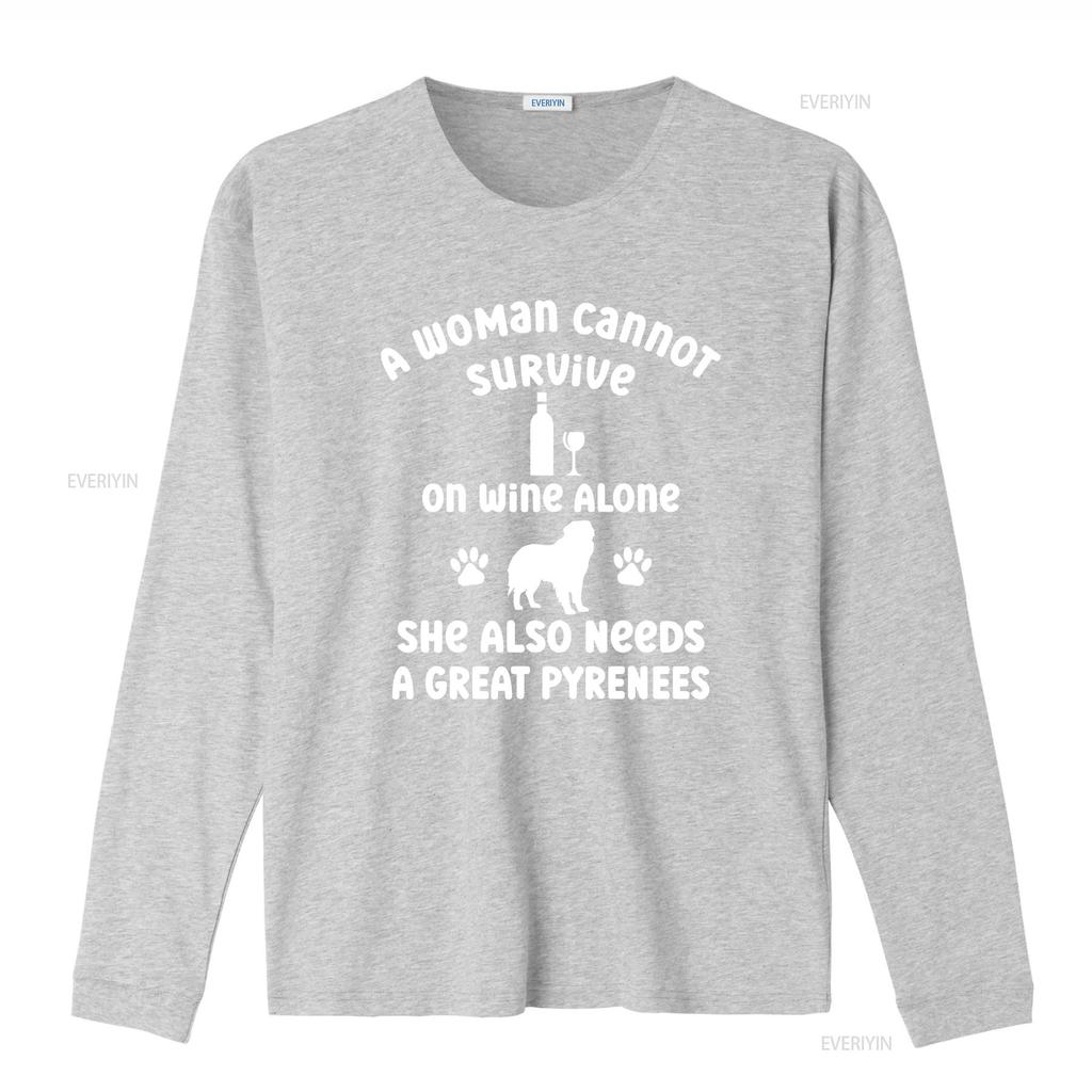 A Woman Cannot Survive on Wine Alone She Needs Great Pyrenees Cotton T Shirt for Dog Owner Pet Lover Idea Puppy Mum her Casual