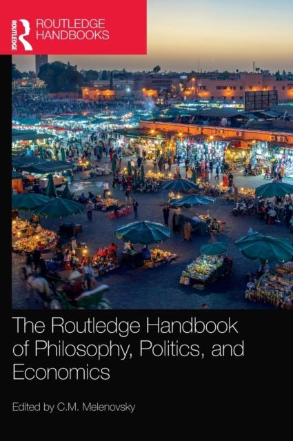 The The Routledge Handbook of Philosophy, Politics, and Economics Book