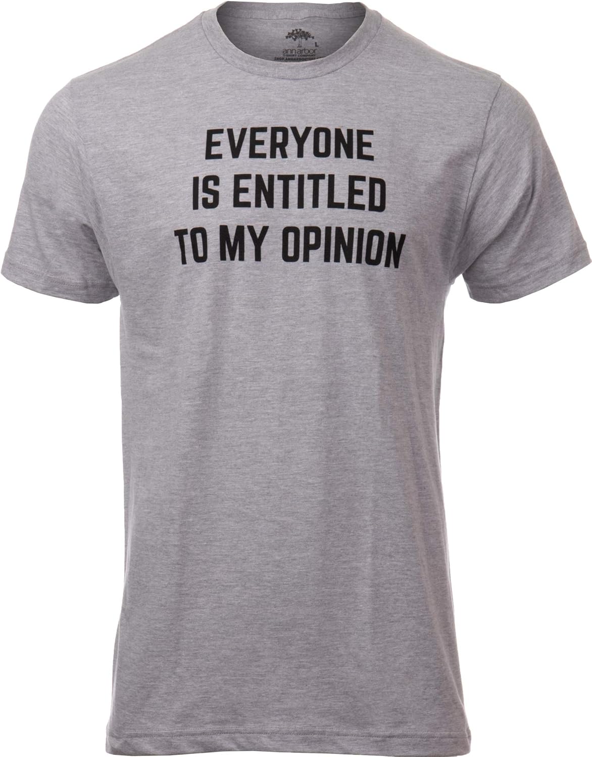 Everyone is Entitled to My Opinion | Funny Sarcastic Comment Sarcasm Humor Saying Phrase for Men Women T-Shirt S разноцветный