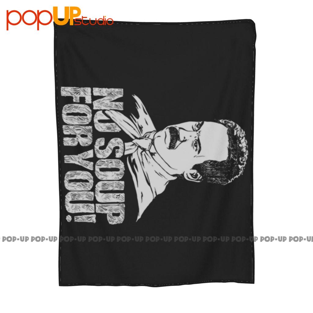 No Soup For You Seinfeld Ultra-Soft Blanket Quilt Winter Sofa Cover Bed Covers