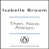 Then. Now. Always. by Isabelle Broom Paperback Book 9780718186661