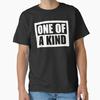 ONE OF A KIND Classic T-Shirt