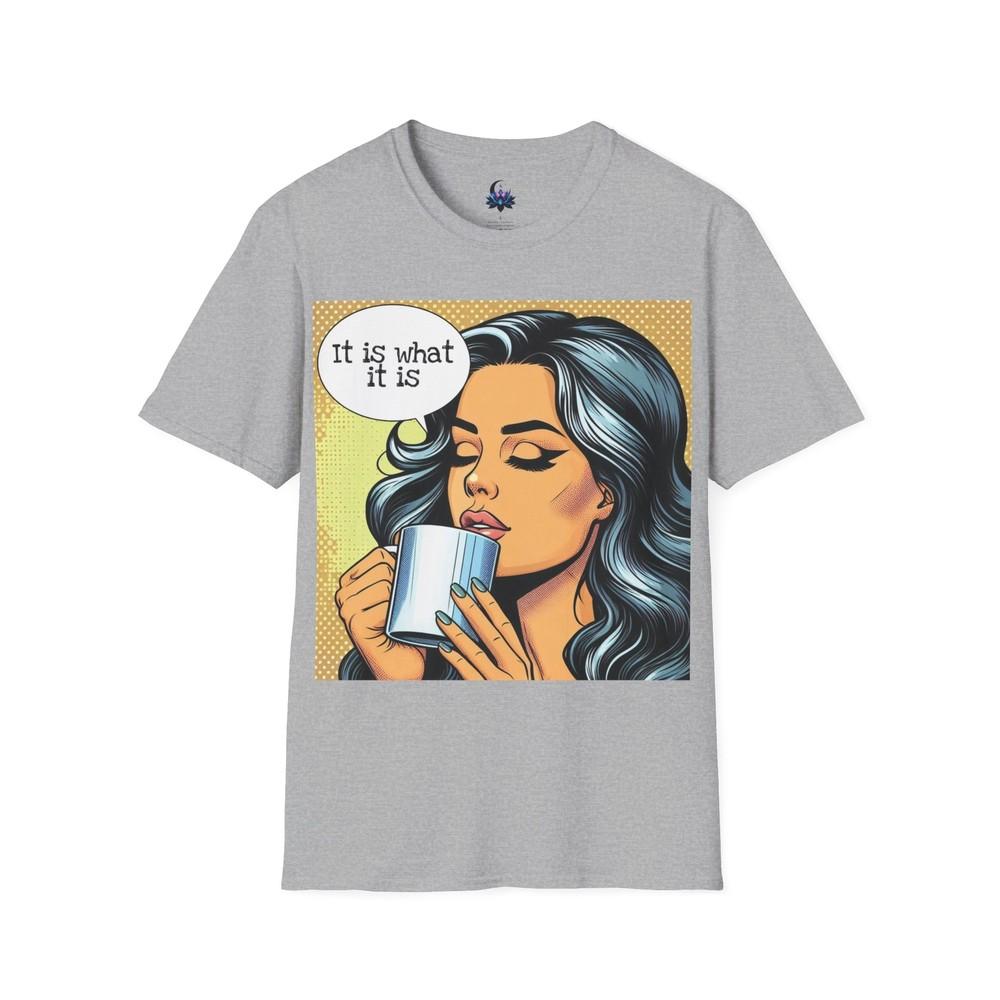It is what it is Pop Art Graphic Unisex Softstyle TShirt S