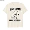 Wait for Me I Have Little Legs Funny Running Meme T-shirt For Men Women 100% Cotton T Shirts Short Sleeve Tops P721